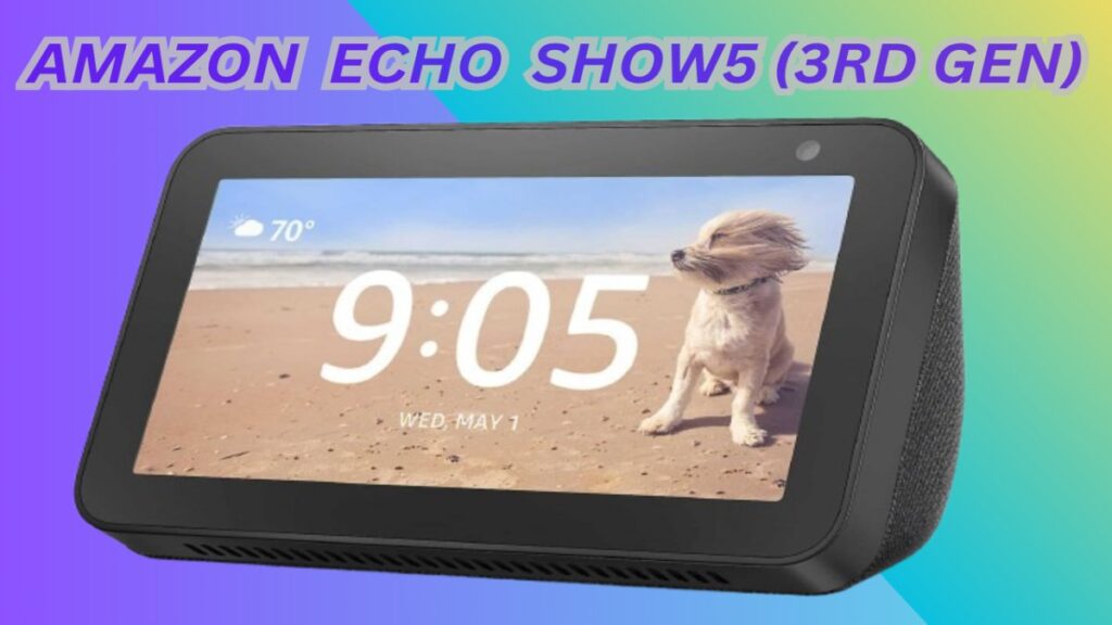 AMAZON ECHO SHOW 5 (3RD GEN) OFFERS YOU 5.5 IN COMPACT DISPLAY.