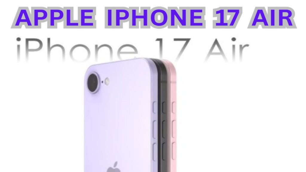 SEVERAL NEWS COME FROM APPLE THAT IPHONE 17 AIR COMES IN MARKET TOWARDS END OF THE YEAR.
