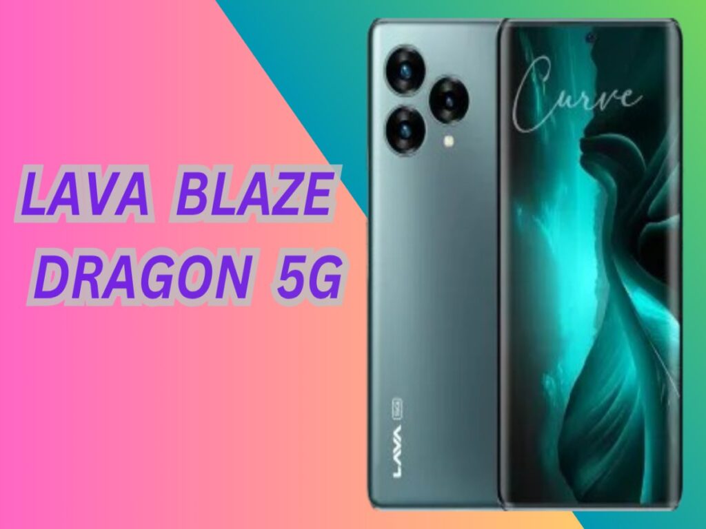 FINALLY, LAVA PREPARING TO LAUNCH ITS NEW SMARTPHONE LAVA BLAZE DRAGON 5G IN INDIA.